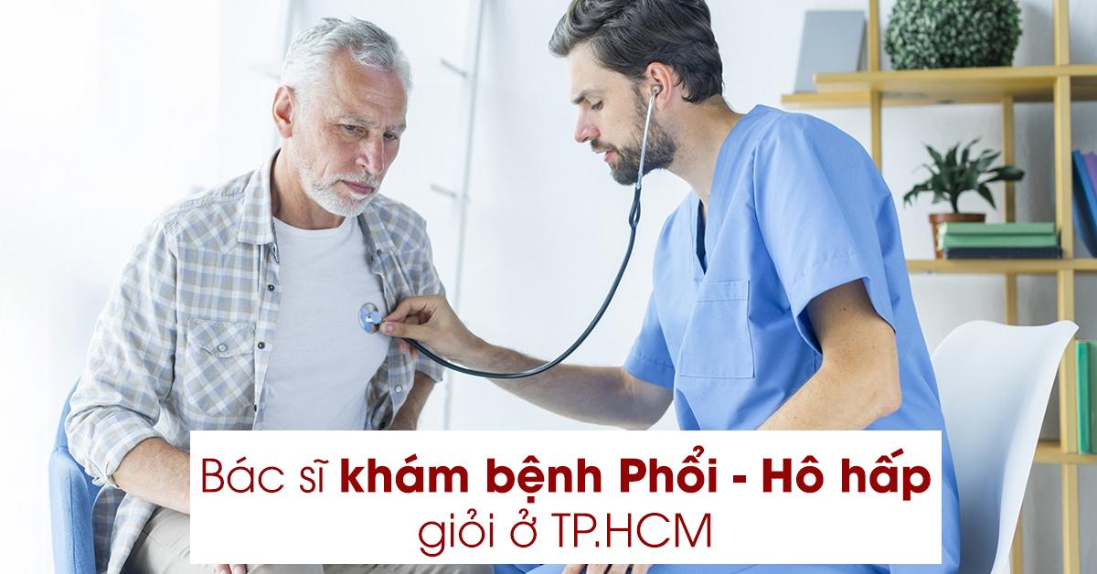 Bệnh phổi - hô hấp nên được khám với một bác sĩ giỏi, giàu kinh nghiệm