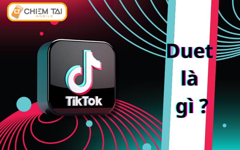 Duet là gì? Cách Duet trên TikTok bằng Video có sẵn ĐƠN GIẢN
