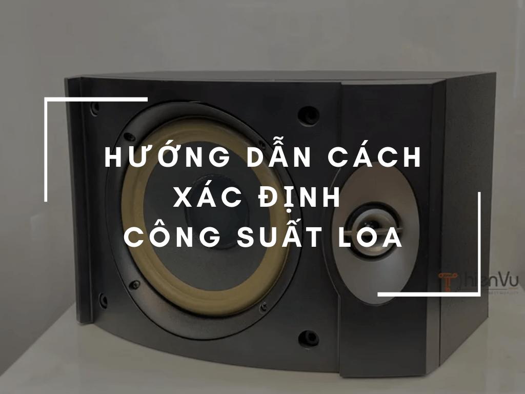 huong dan xem thong so cong suat loa