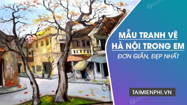 Bộ sưu tập tranh vẽ Hà Nội đơn giản nhưng tinh tế năm 2023