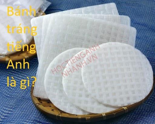 Bánh tráng tiếng Anh là gì? Ví dụ và cụm từ đi cùng