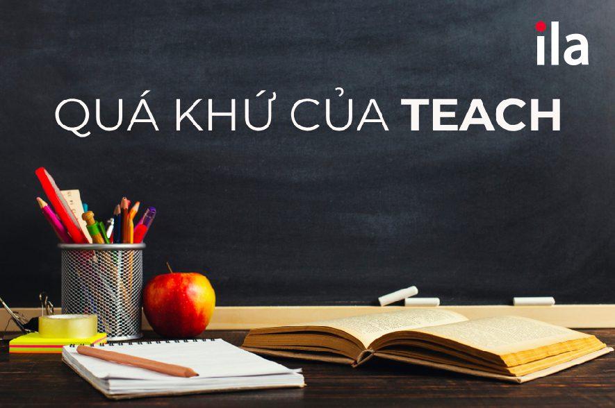 Qúa khứ của teach