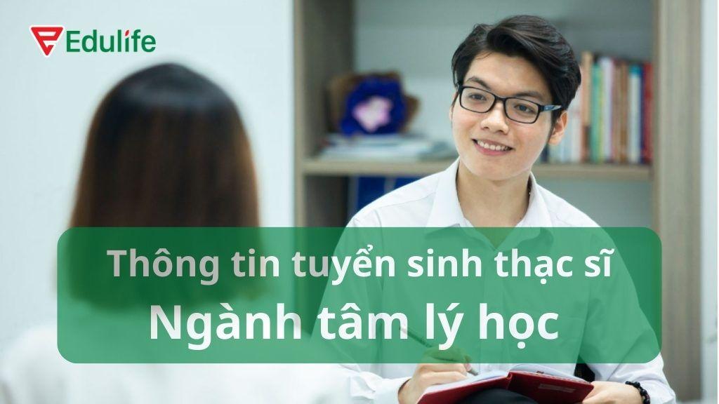 Thông tin tuyển sinh thạc sĩ tâm lý học: Nên học trường nào, đăng ký ra sao?