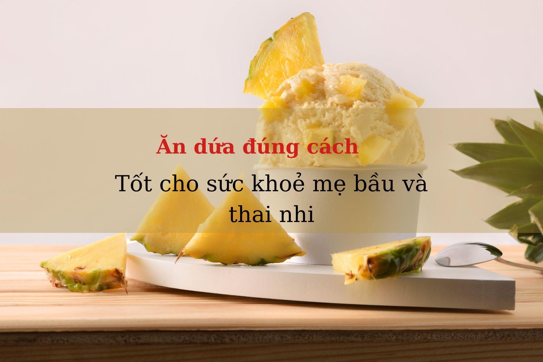 Thực hư chuyện ăn dứa sảy thai và thực phẩm cần tránh trong thai kỳ