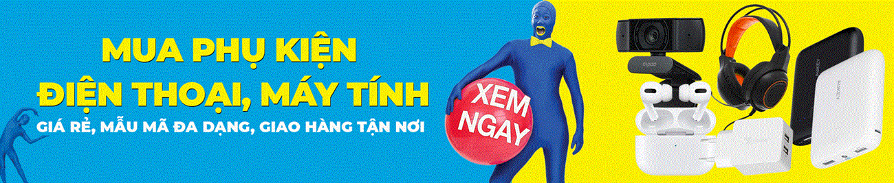 Xem ngay phụ kiện giá tốt