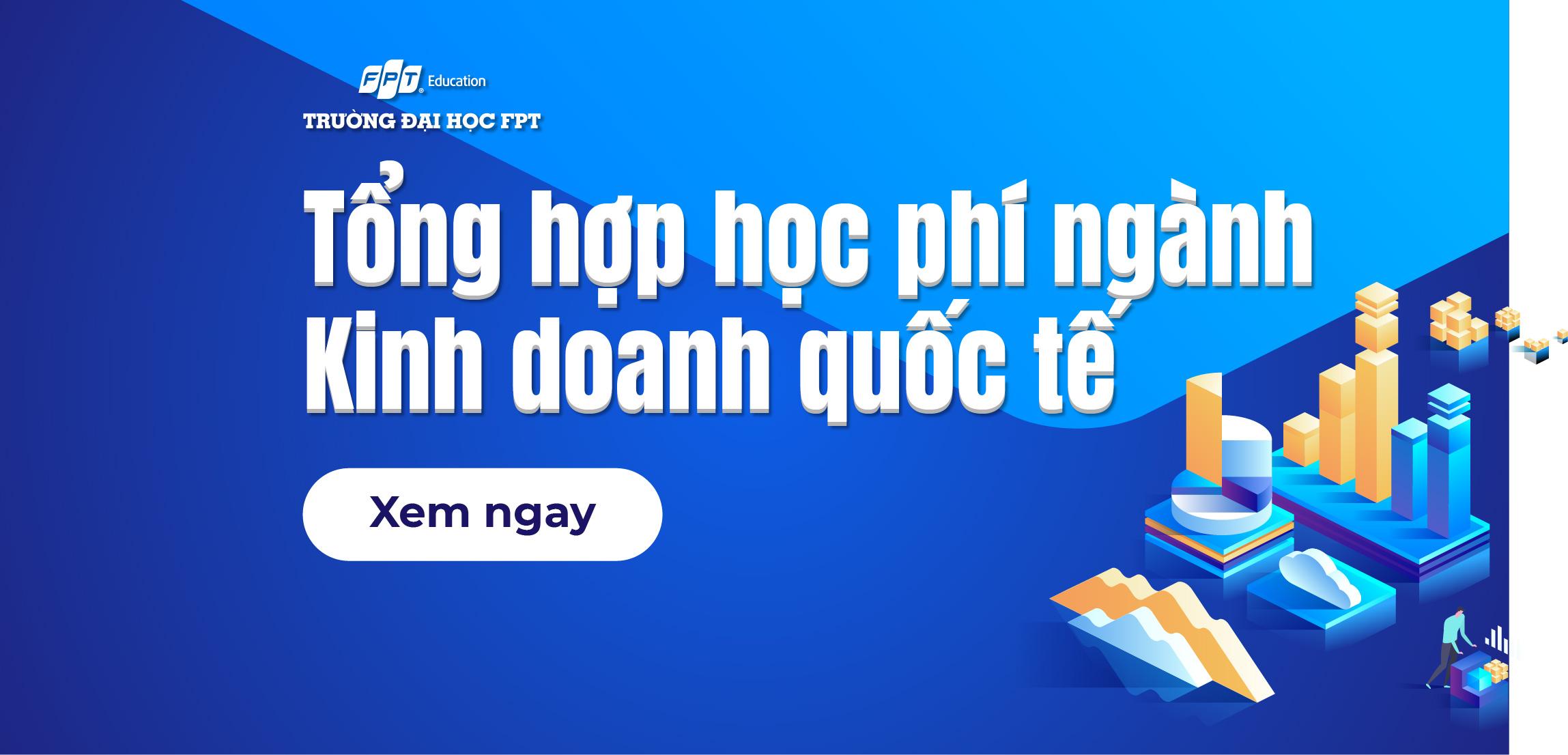 Tổng hợp học phí ngành Kinh doanh quốc tế [Mới nhất]