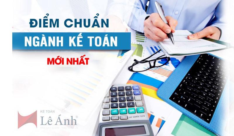 Điểm Chuẩn Ngành Kế Toán Các Trường Đại Học Mới Nhất