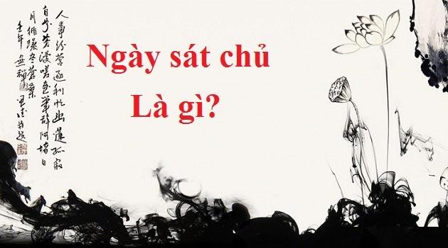 Giải nghĩa ngày sát chủ là gì