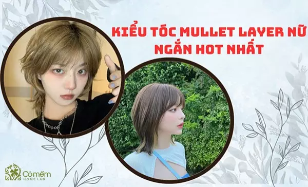 Lưu ngay các kiểu tóc mullet layer nữ ngắn giúp thăng hạng nhan sắc 2024