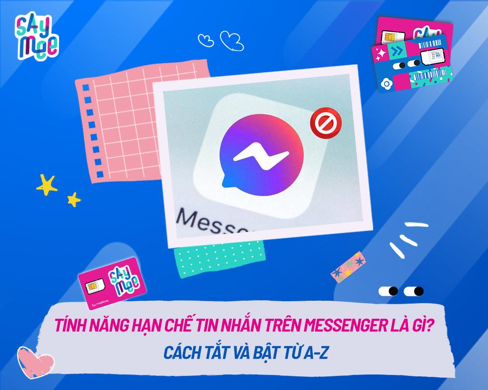 Tính năng hạn chế tin nhắn trên Messenger là gì? Cách tắt và bật từ A-Z