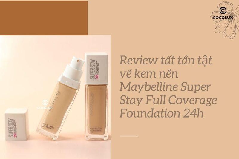 Review tất tần tật về kem nền Maybelline Super Stay Full Coverage Foundation 24h