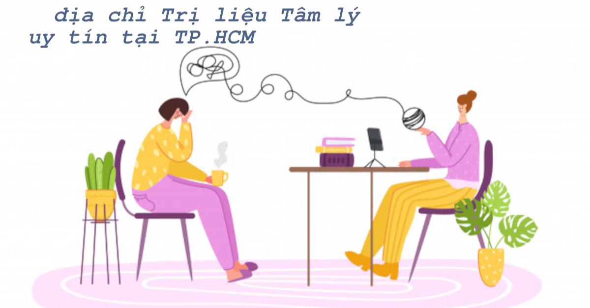 Địa chỉ trị liệu tâm lý uy tín tại TP.HCM