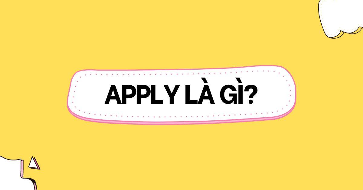 Apply là gì?