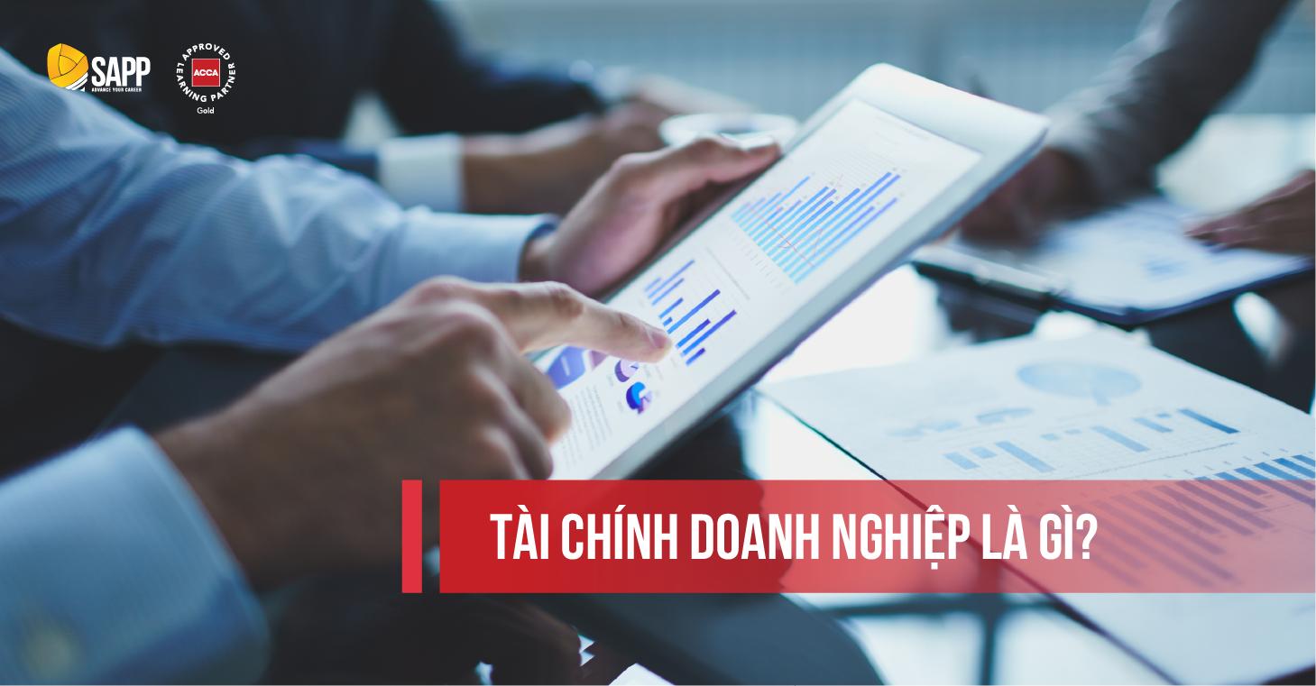 Tài Chính Doanh Nghiệp Là Gì? Cơ Hội Việc Làm Lĩnh Vực Tài Chính Doanh Nghiệp